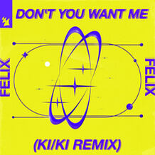 Don't You Want Me (KI/KI Remix)